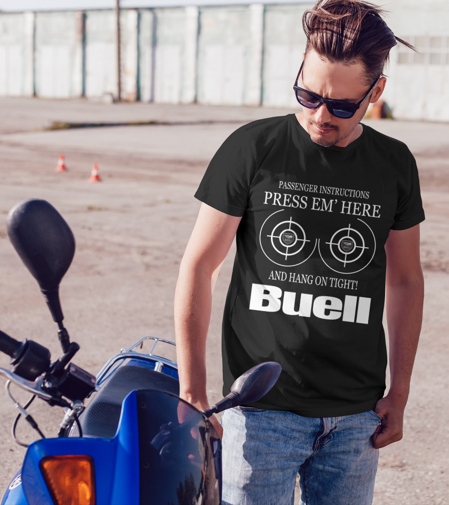 Passenger Instructions Press Em' Here And Hang On Tight Buell T-Shirt