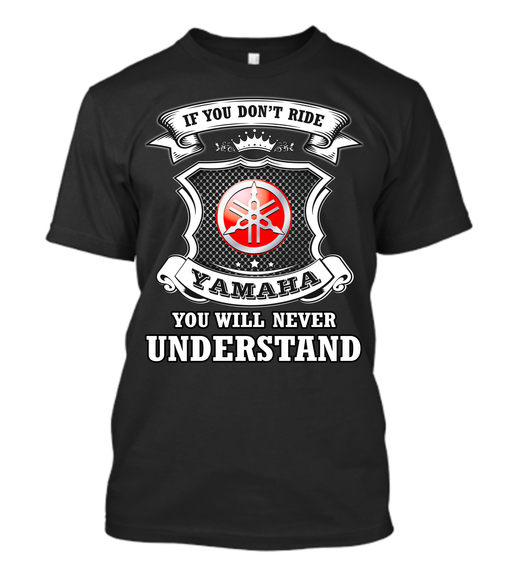 Yamaha If You Don't Ride You Will Never Understand T-Shirt