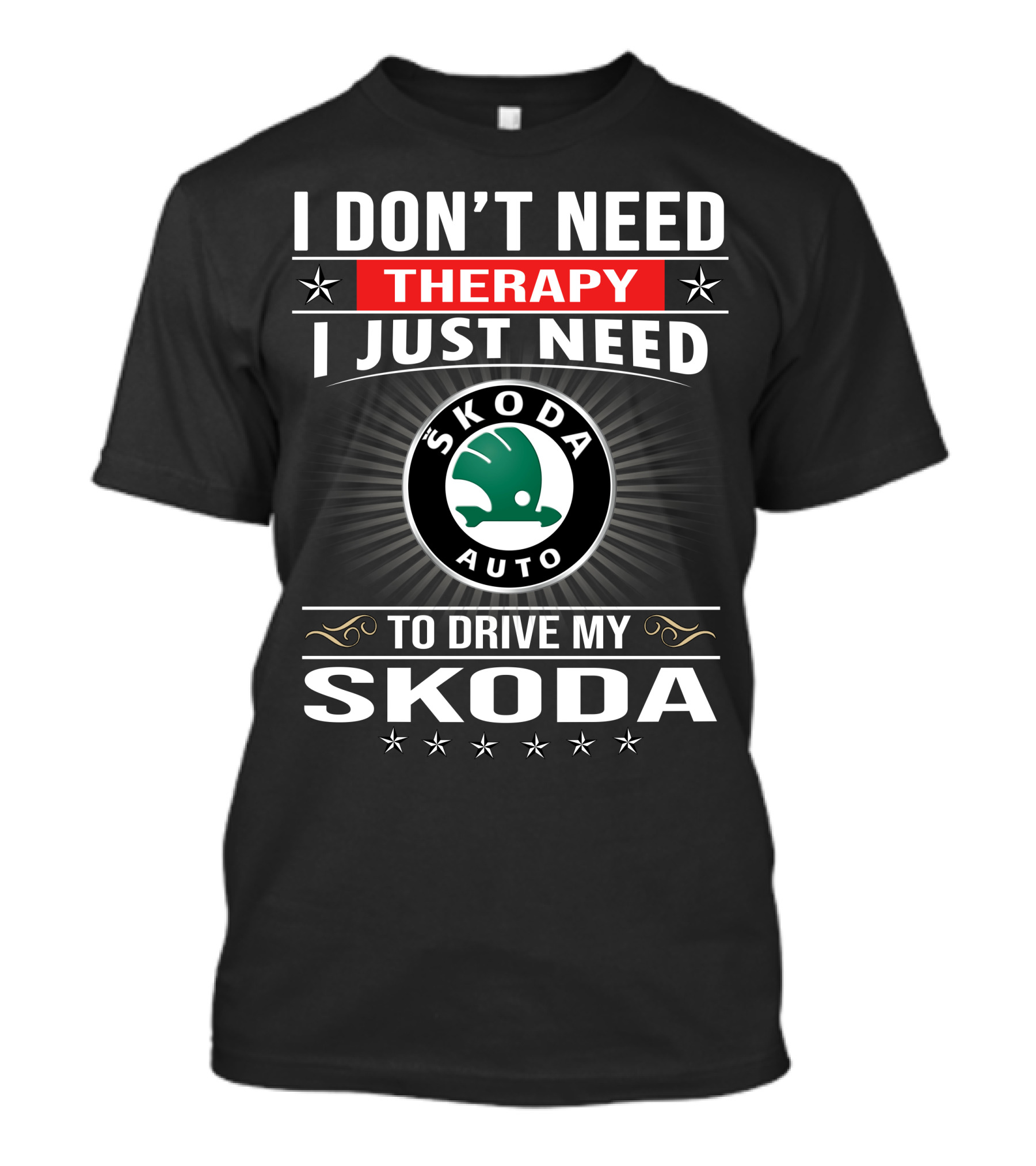 I Don't Need Therapy I Just Need Skoda Auto To Drive My Skoda T-Shirt