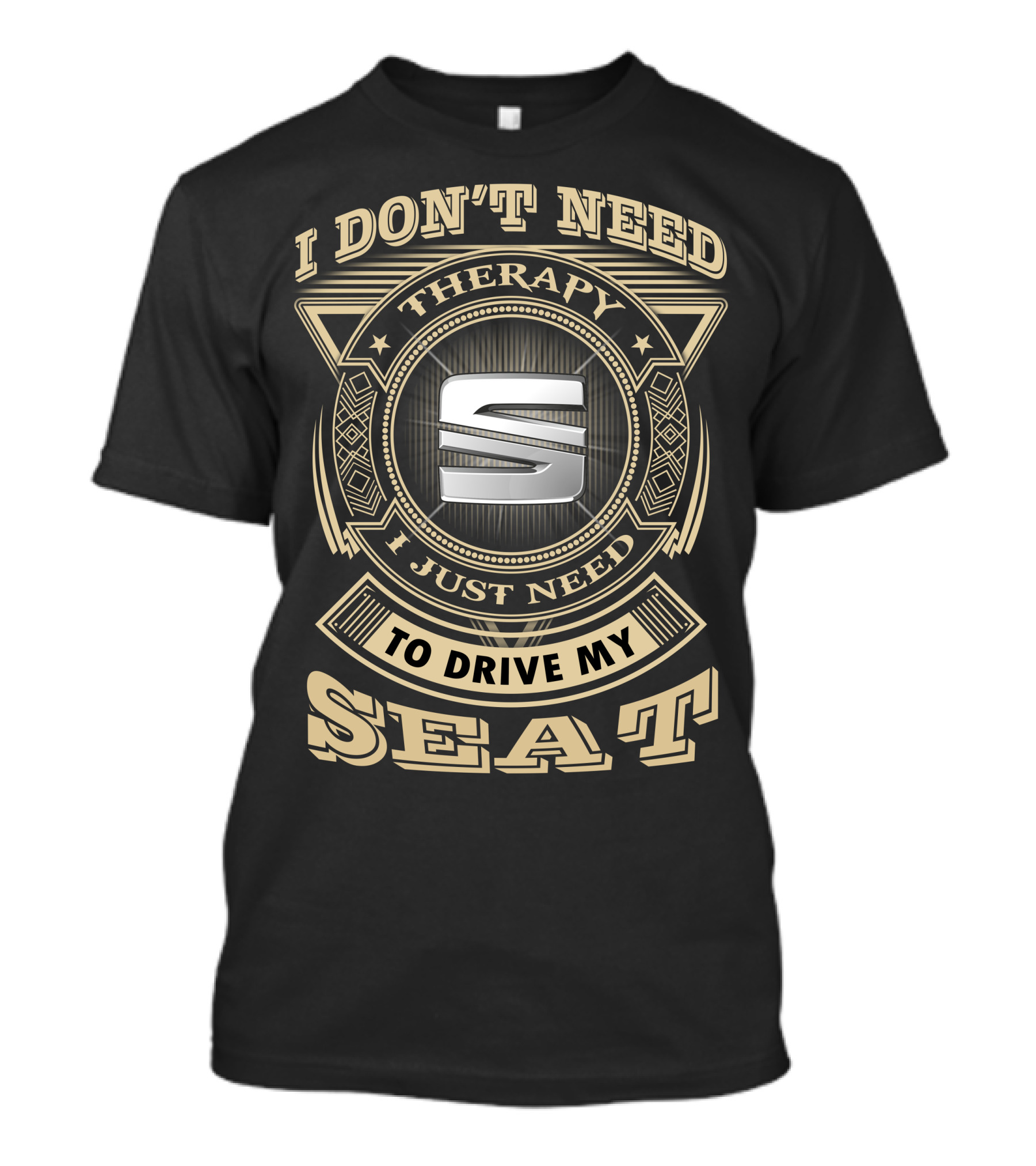 I Don't Need Therapy I Just Need To Drive My Seat T-Shirt