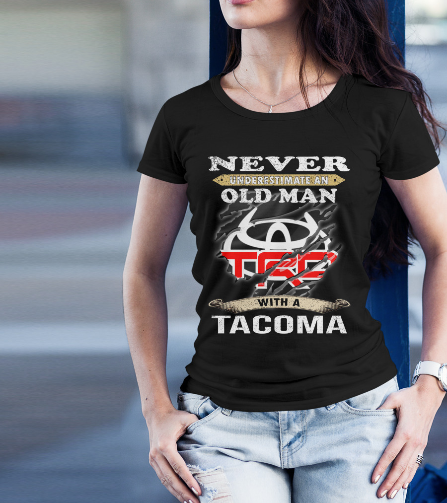 Never Underestimate An Old Man With A Tacoma Toyota Trd T-Shirt