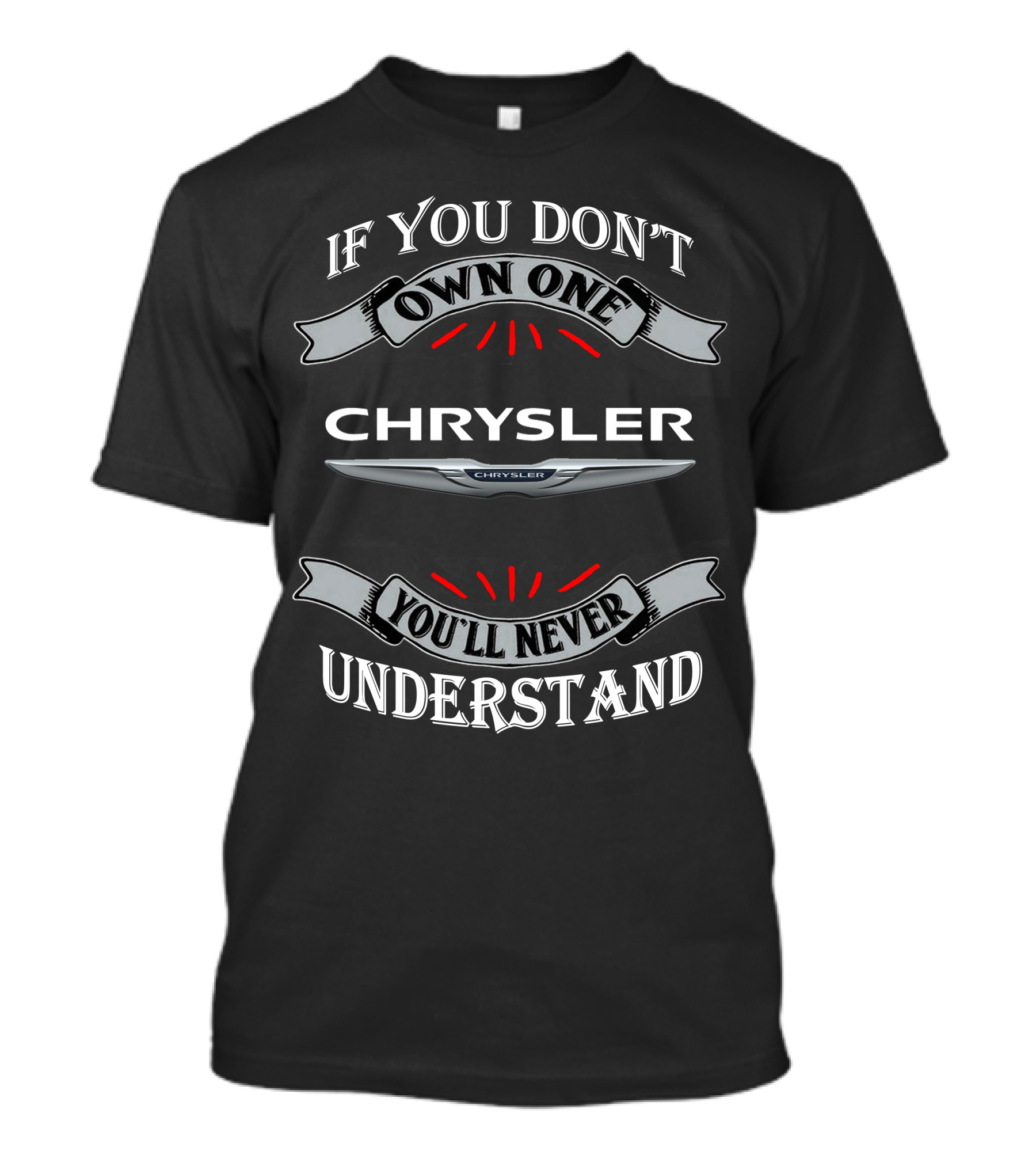 If You Don't Own One Chrysler You'll Never Understand T-Shirt