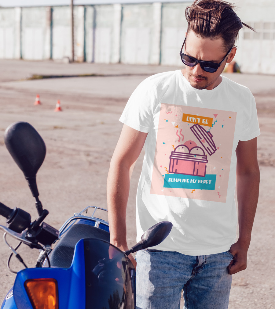 Don't Go Dumpling My Heart T-Shirt
