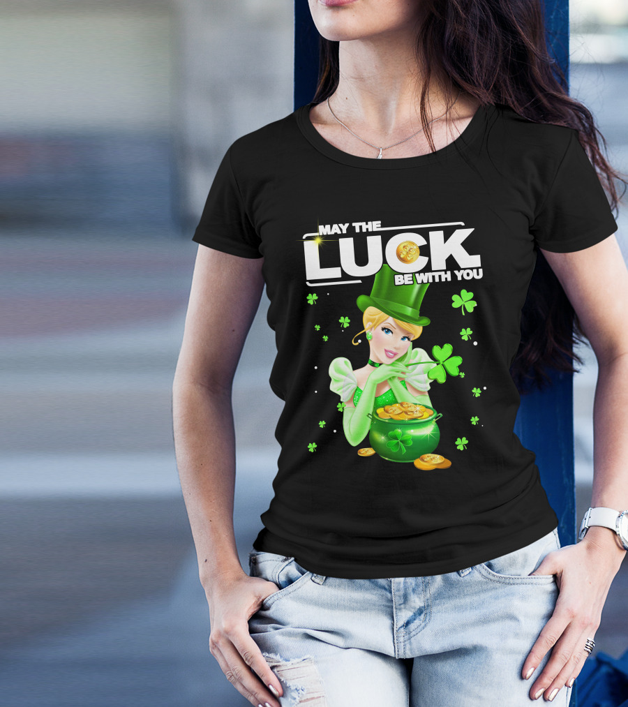 May The Luck Be With You Cinderala Luck T-Shirt