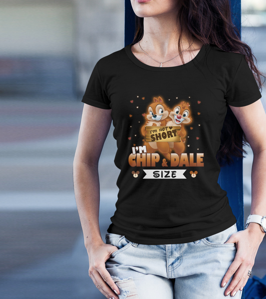 I'M NOT SHORT I'M CHIP And DALE SIZE T-Shirt