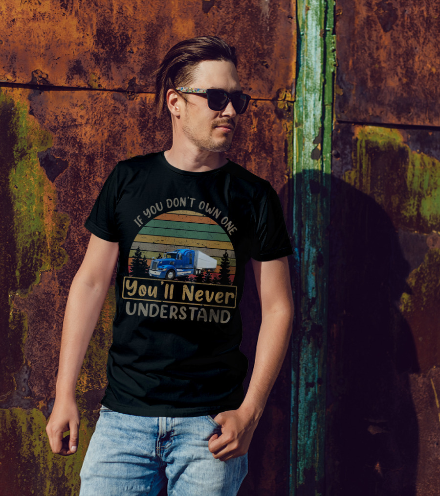 If You Don't Own One You'll Never Understand Western Star 5700xe T-Shirt