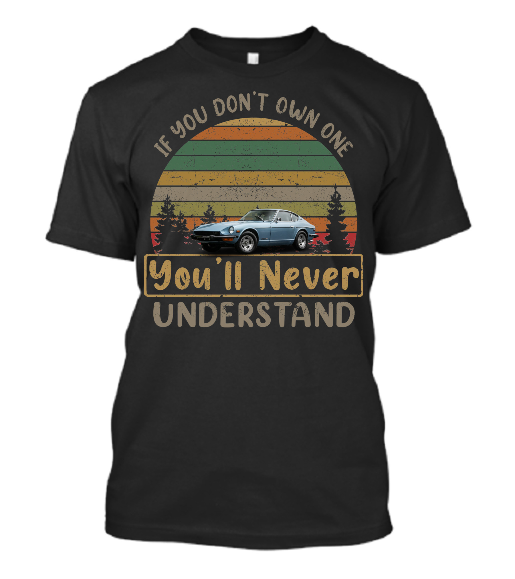 1974 Datsun 260Z If You Don't Own One You'll Never Understand T-Shirt