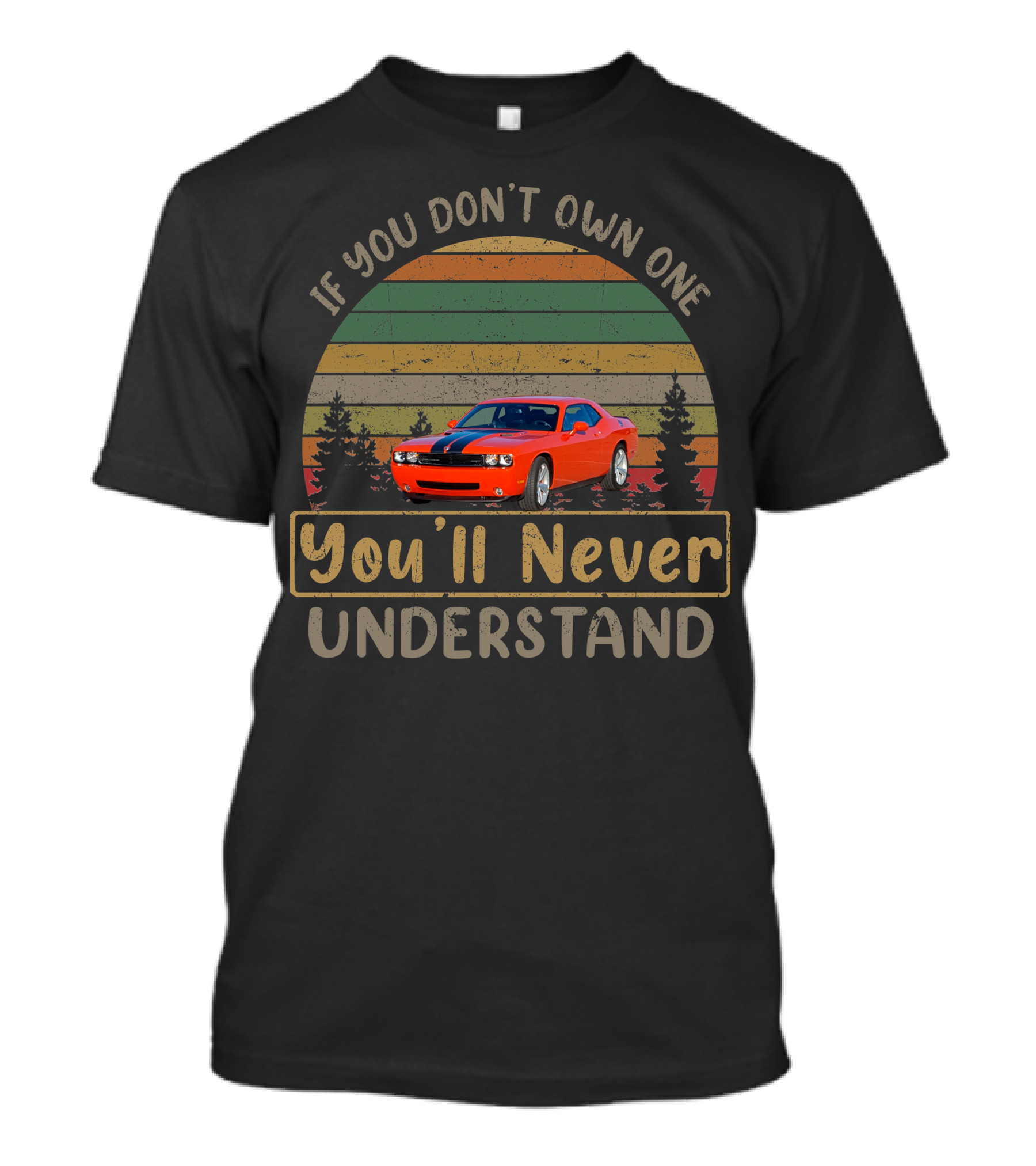 2008 Dodge Challenger SRT If You Don't Own One You'll Never Understand T-Shirt