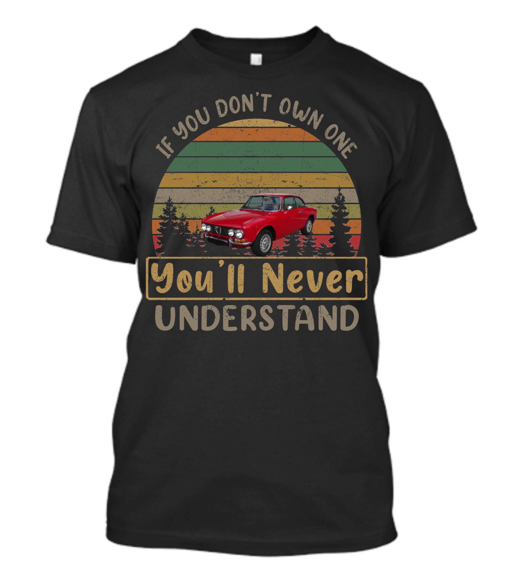 If You Don't Own One You'll Never Understand 1972 Alfa Romeo 2000 GT T-Shirt