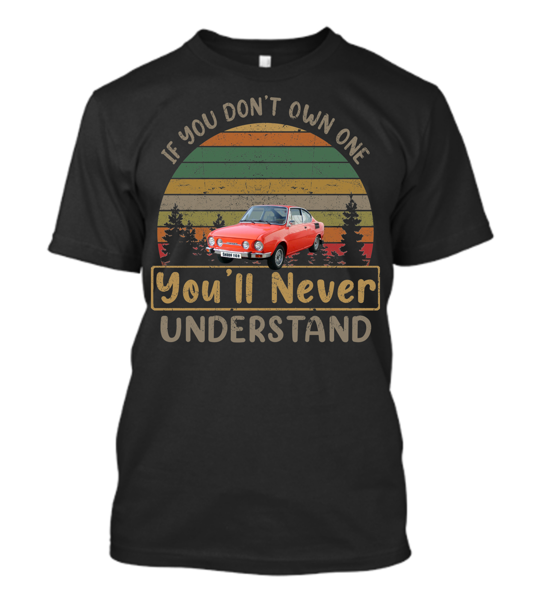 Škoda 110R If You Don't Own One You'll Never Understand T-Shirt