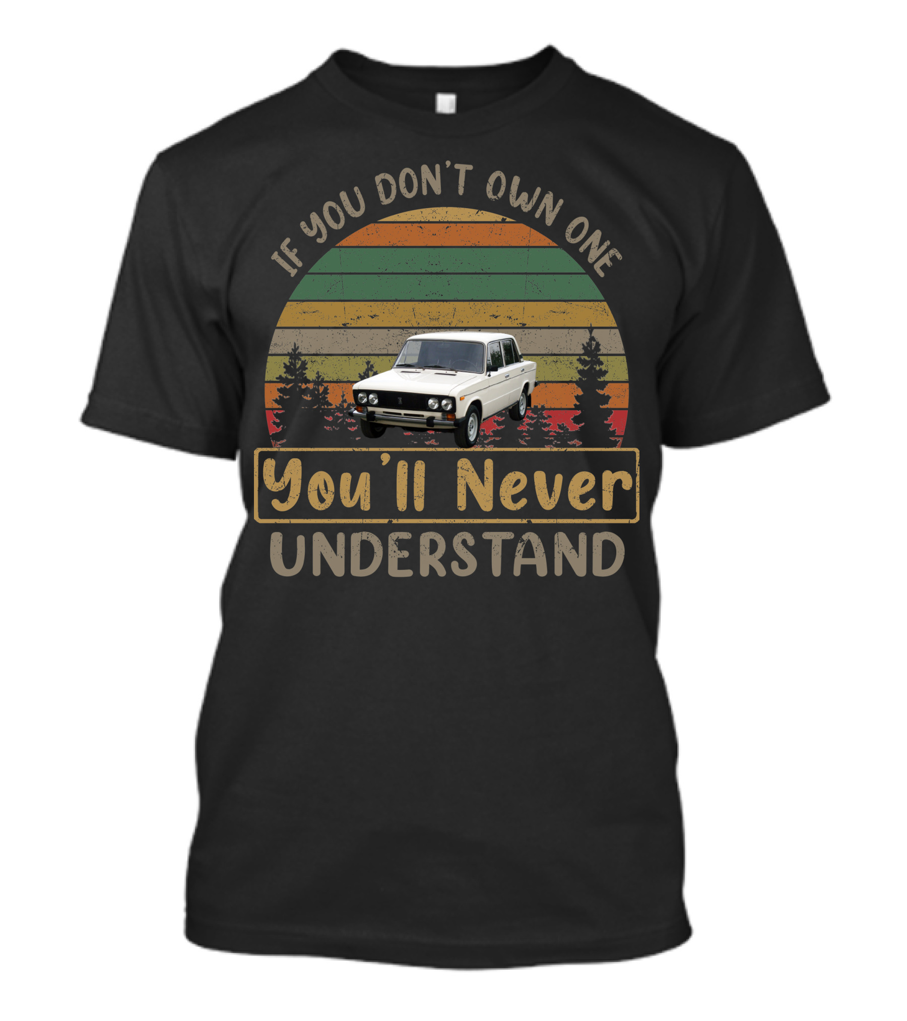 VAZ 2106 If You Don't Own One You'll Never Understand T-Shirt