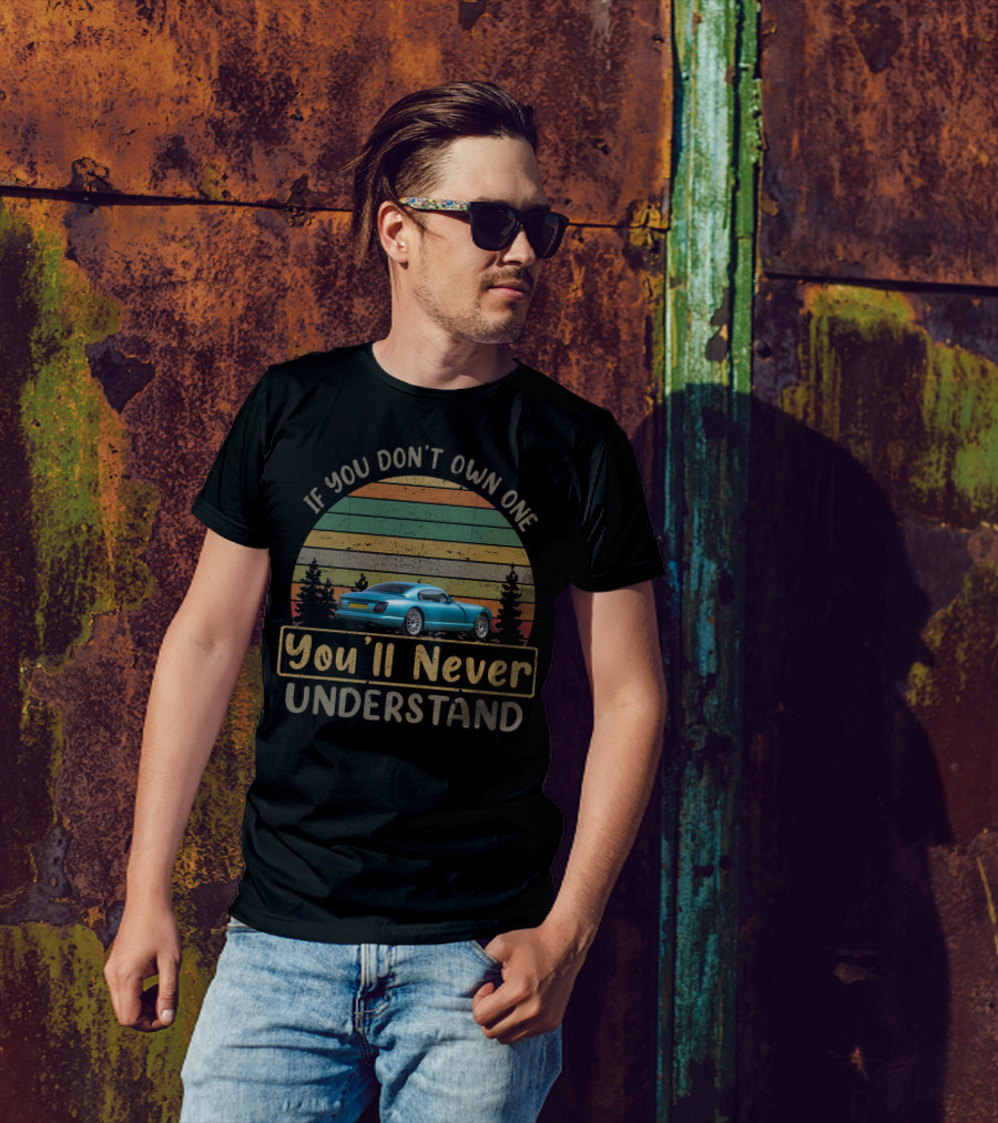 If You Don't Own One You'll Never Understand TVR Cerbera T-Shirt