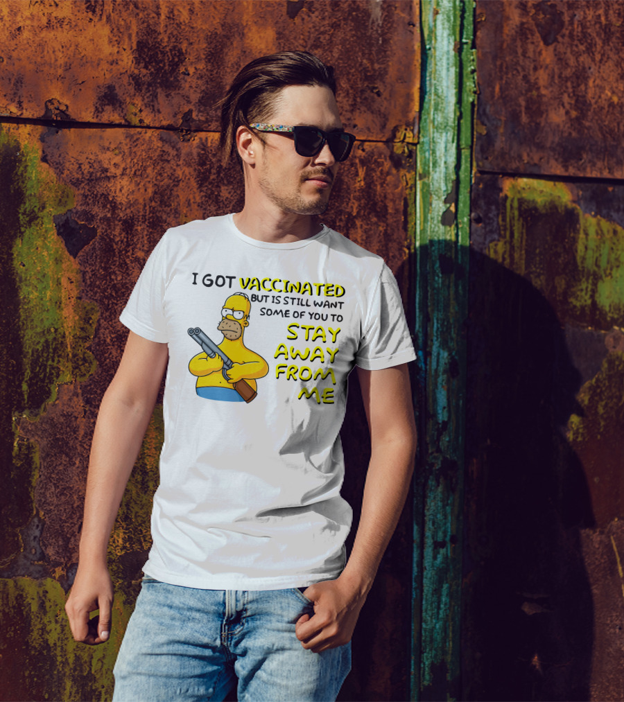 I Got Vaccinated But Still Want Some Of You To Stay Away From Me Simpsons Character With Shotgun T-Shirt