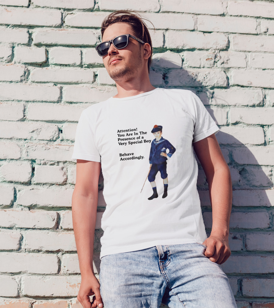 Sailor Boy Attention You Are In The Presence Of A Very Special Boy Behave Accordingly T-Shirt