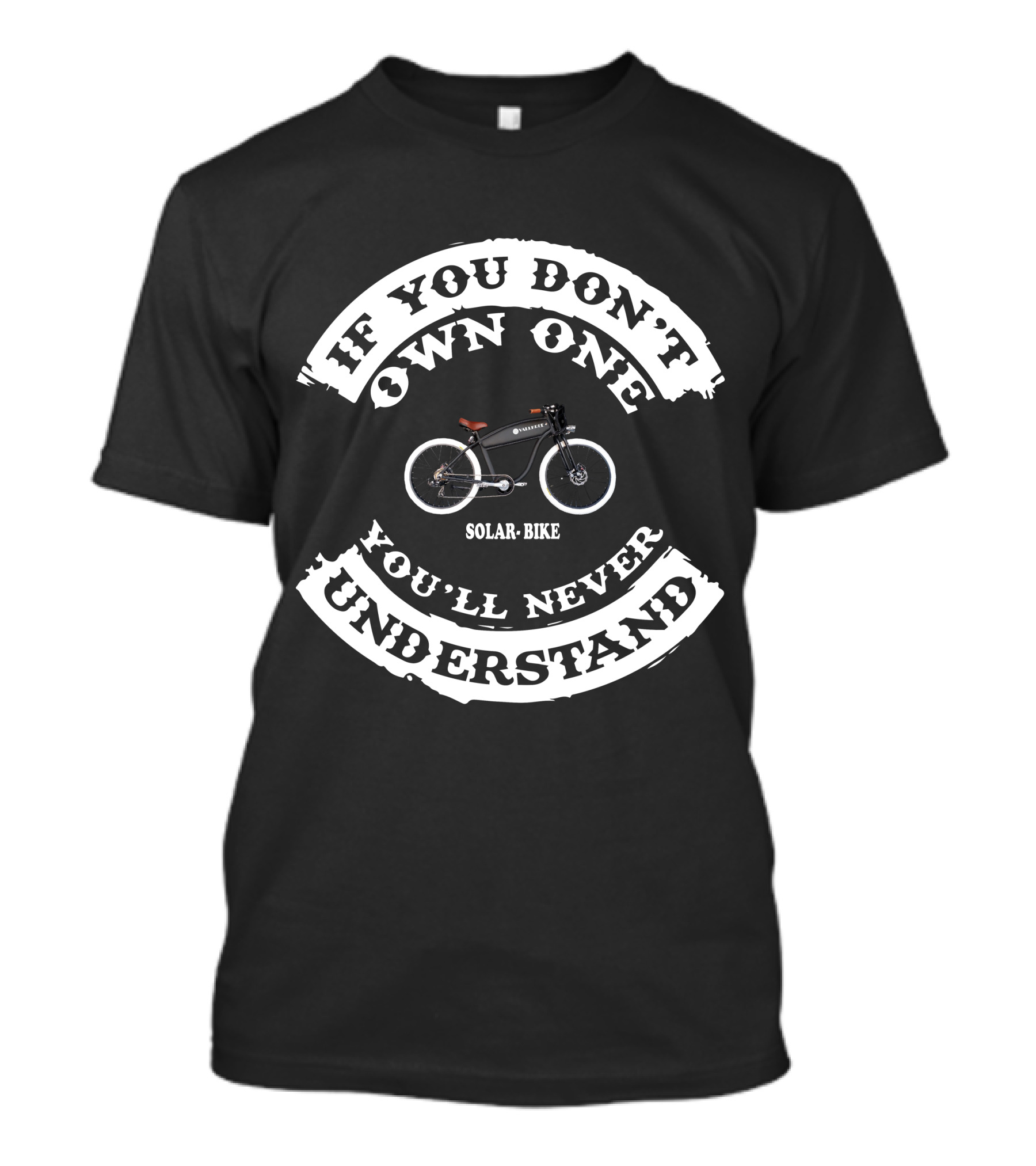 If You Don't Own One Solar Bike You'll Never Understand T-Shirt