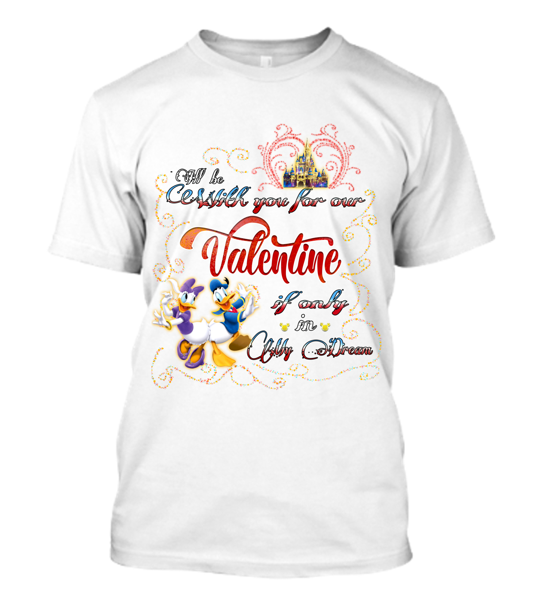 I'll Be With You For Our Valentine If Only In A Dream Donald Daisy T-Shirt