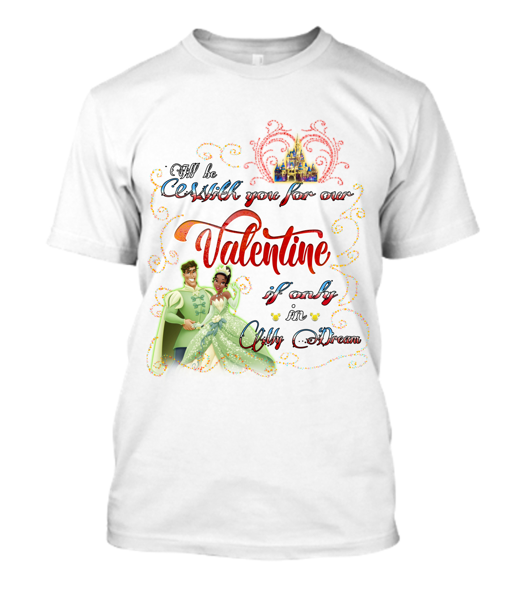 I'll Be Crashin' You For Our Valentine If Only In My Dream T-Shirt