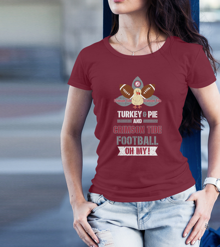 Turkey And Pie And Crimson Tide Football Oh My T-Shirt