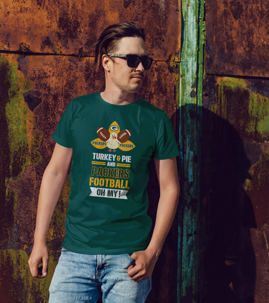 Turkey And Pie And Packers Football Oh My T-Shirt