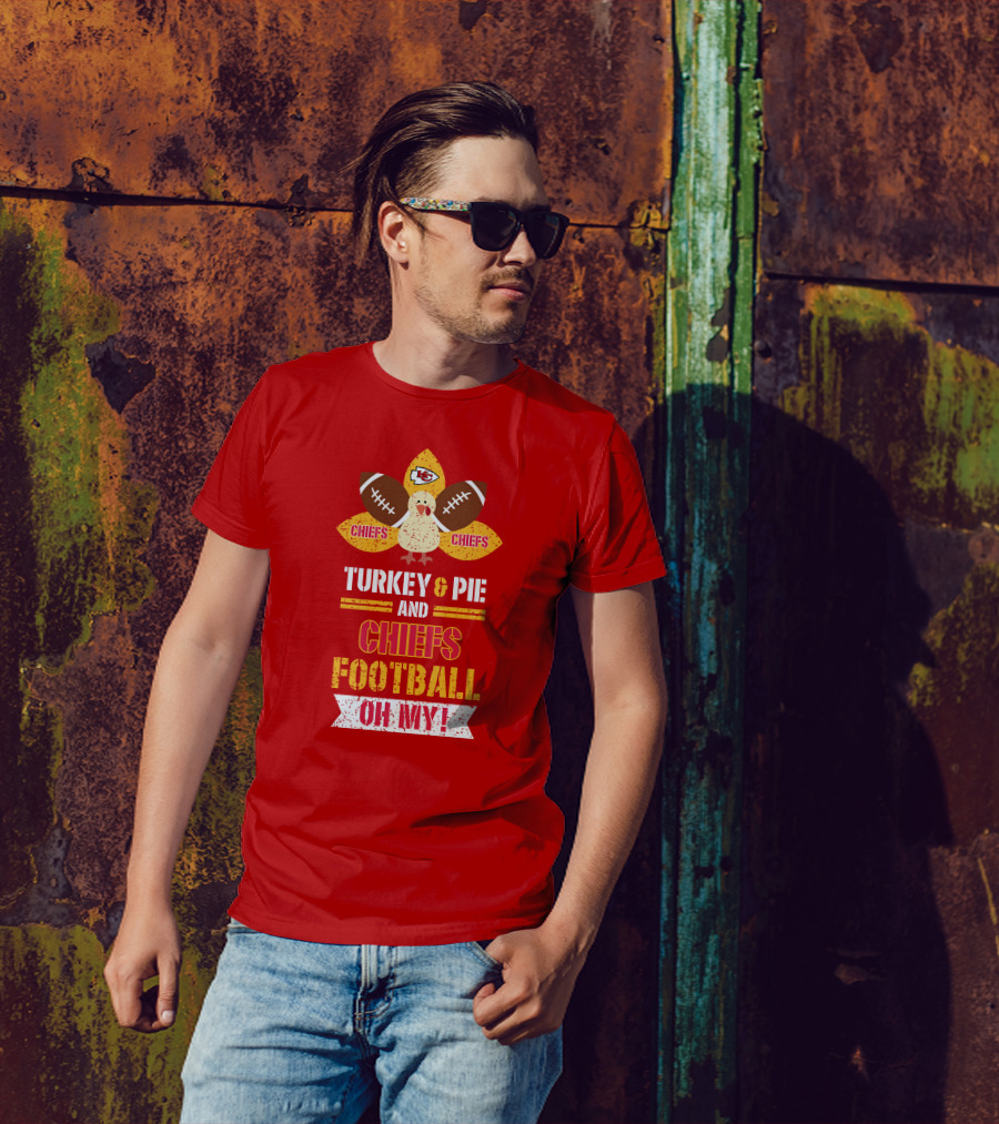 Turkey And Pie And Chiefs Football Oh My T-Shirt