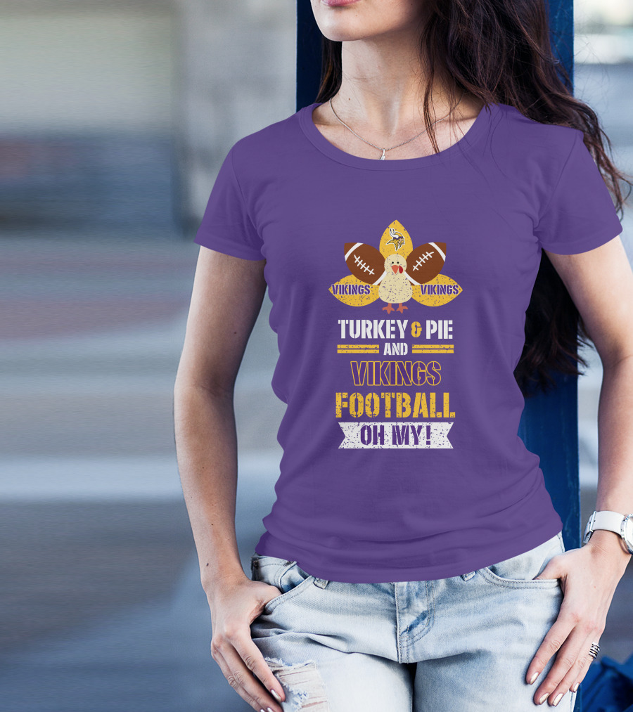 Turkey And Pie And Vikings Football Oh My T-Shirt