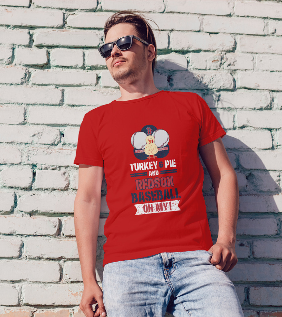 Turkey And Pie And Red Sox Baseball Oh My T-Shirt