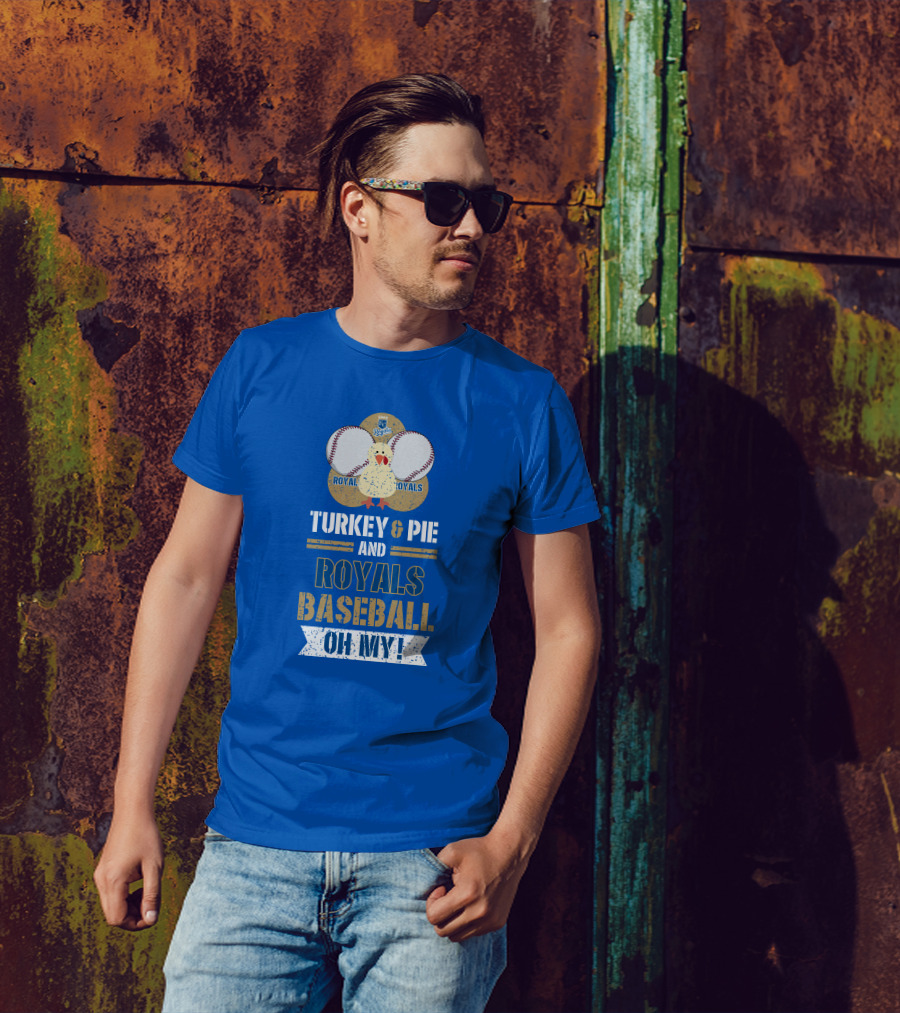 Turkey And Pie Royals Baseball Oh My T-Shirt
