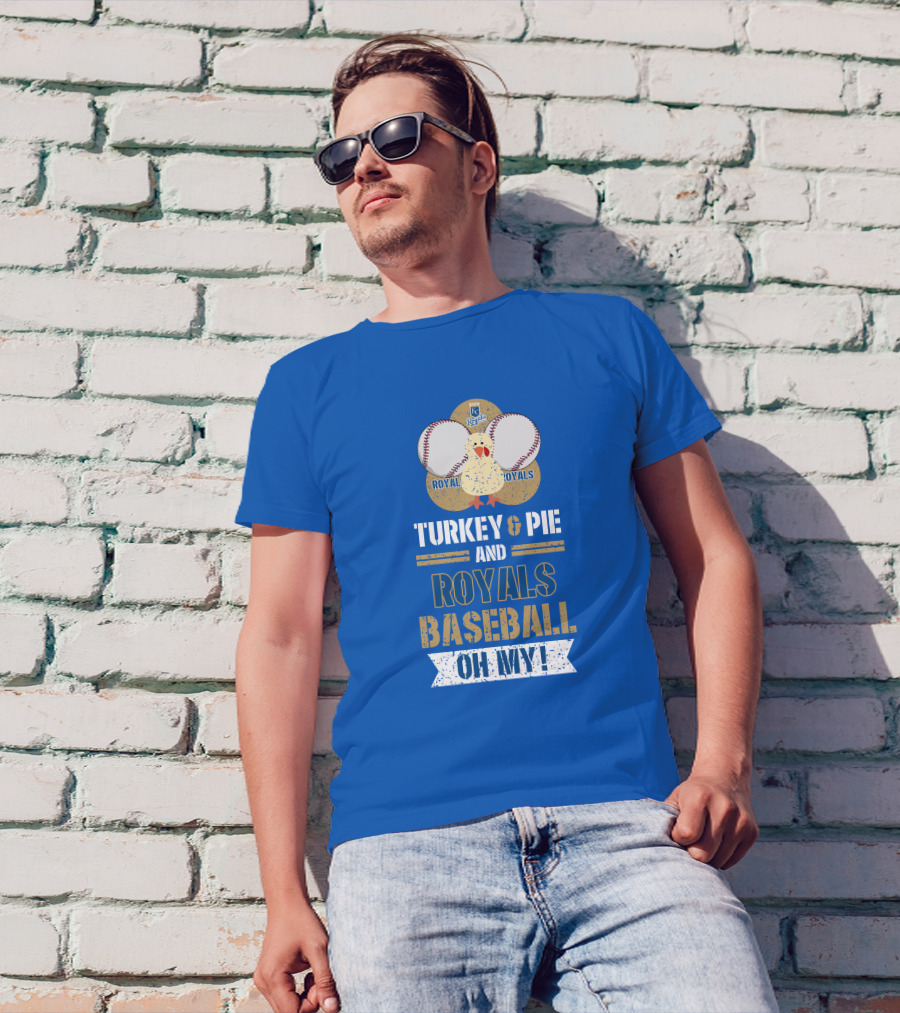 Turkey And Pie Royals Baseball Oh My T-Shirt