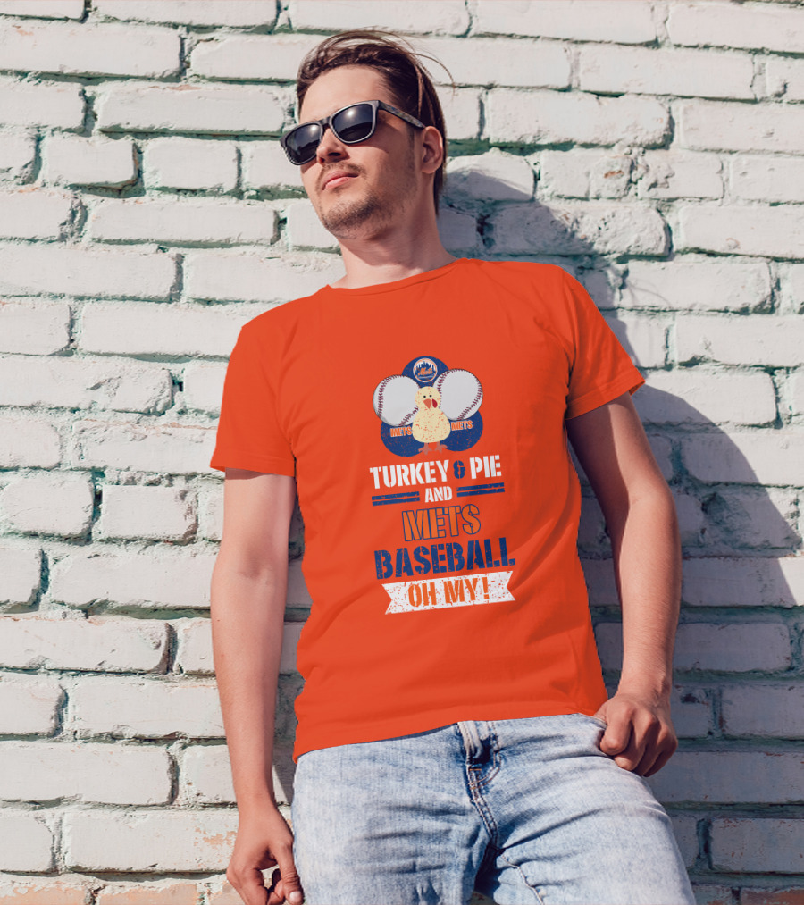 Turkey And Pie And Mets Baseball Oh My T-Shirt