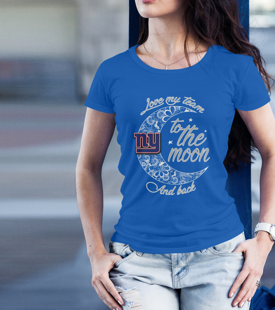 Love My New York Giants Team To The Moon And Back T-Shirt