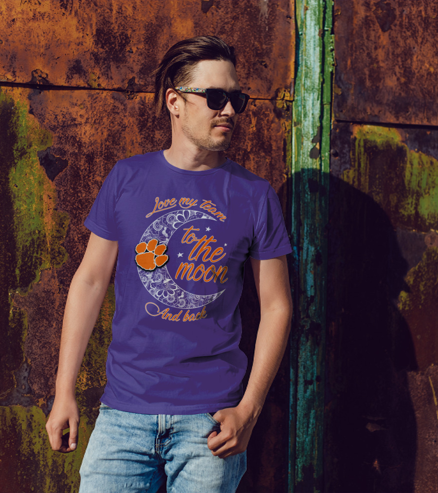 Love My Team Clemson Tigers To The Moon And Back T-Shirt