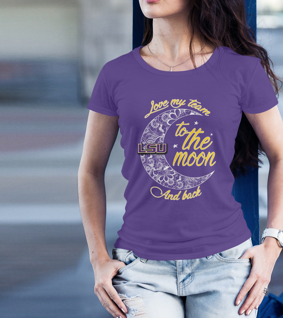LSU Love My Team To The Moon And Back T-Shirt