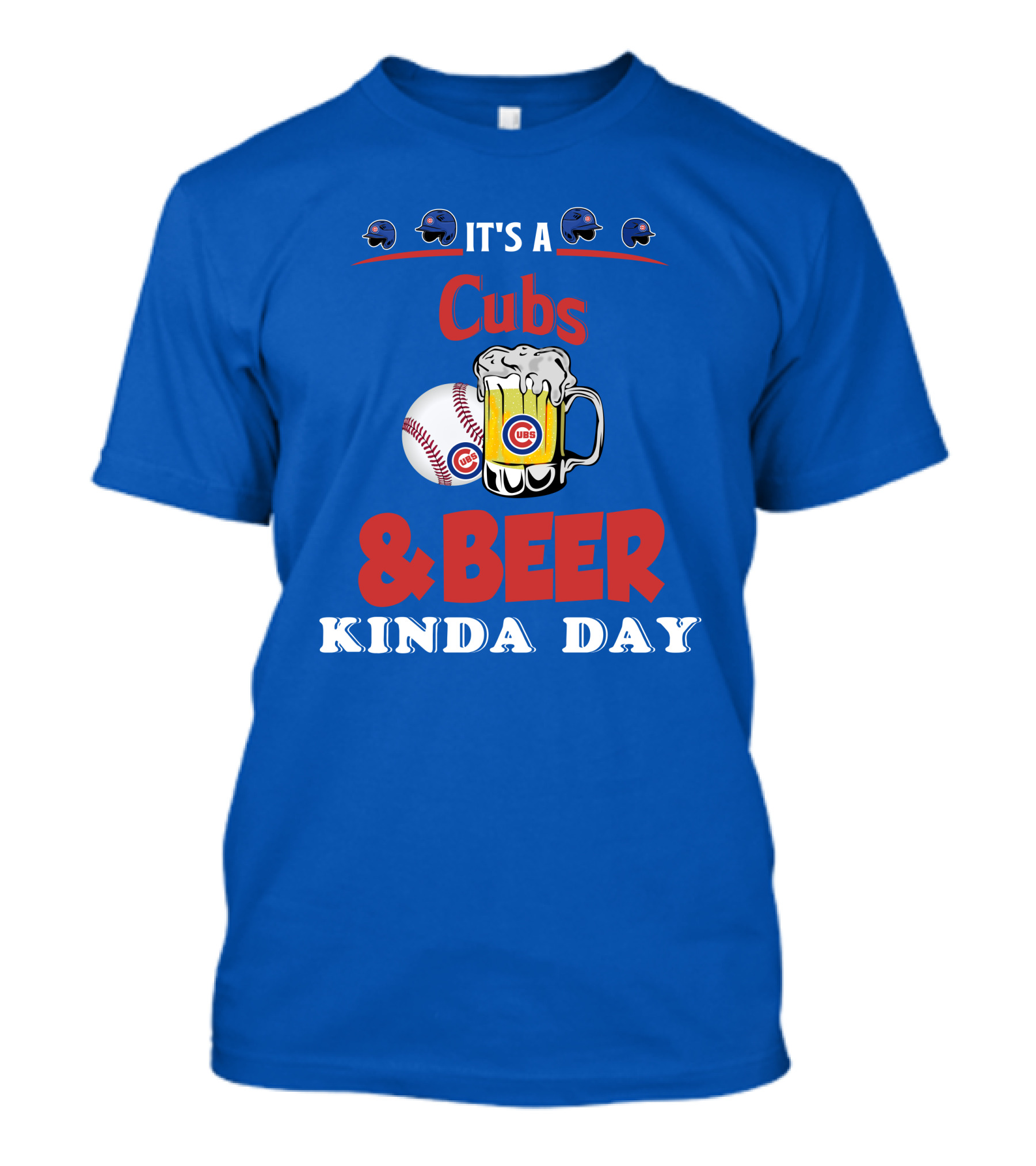 Cubs And Beer Kinda Day With Chicago Cubs Baseball And Mug T-Shirt