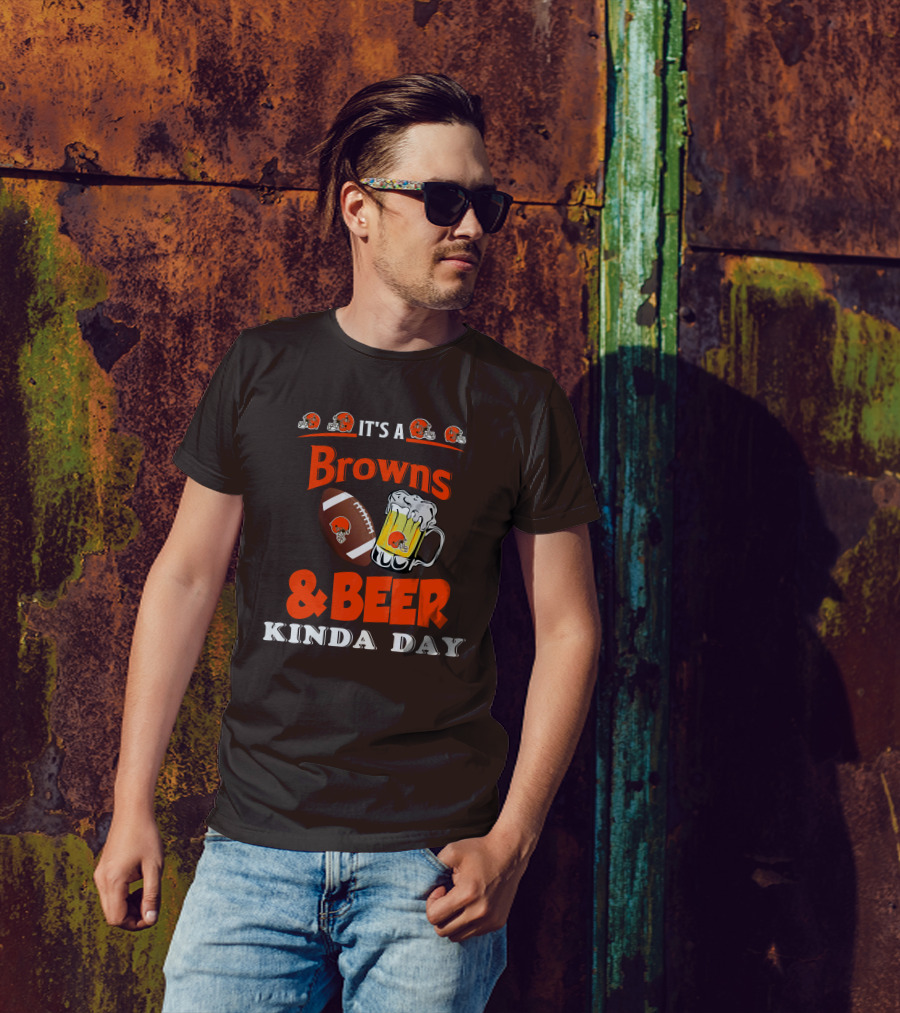 It's A Cleveland Browns Football And Beer Kinda Day T-Shirt