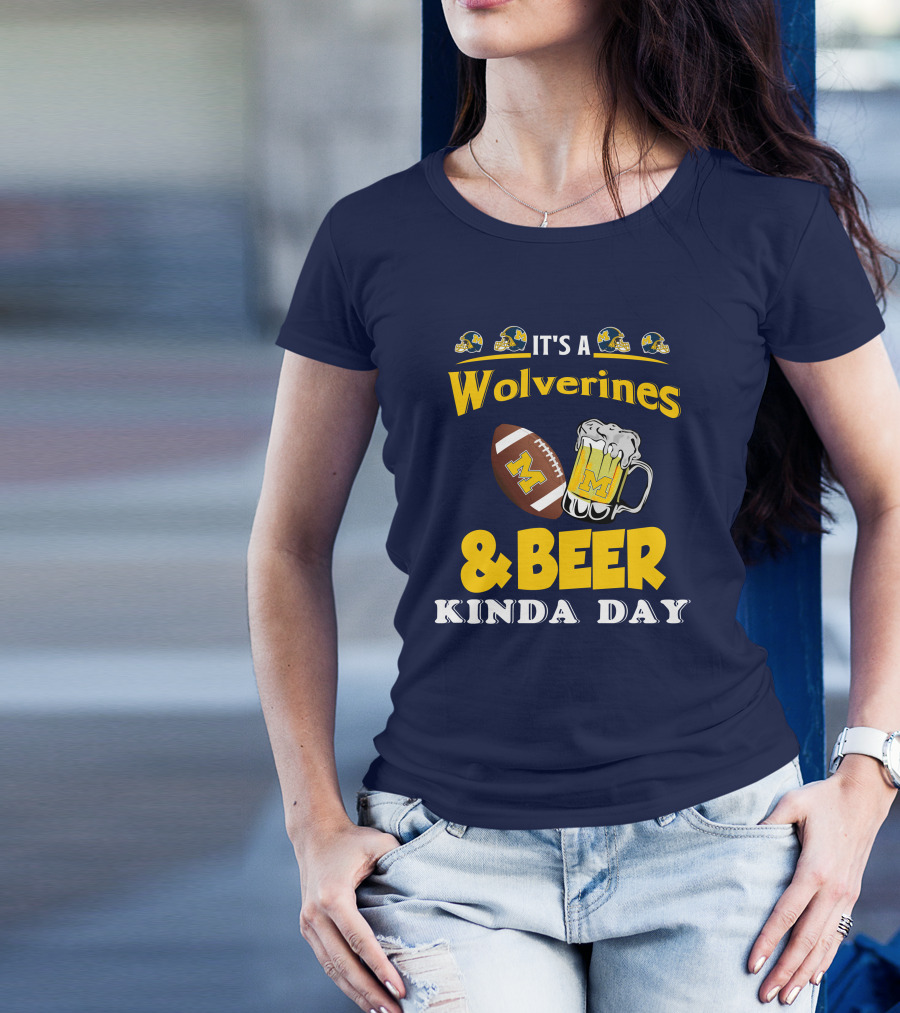 It's A Wolverines Football And Beer Kinda Day T-Shirt