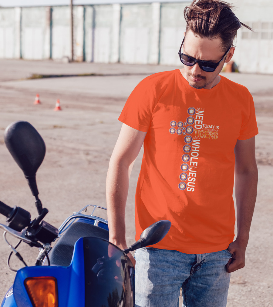 All I Need Today Is A Little Bit Of Clemson Tigers And A Whole Lot Of Jesus T-Shirt