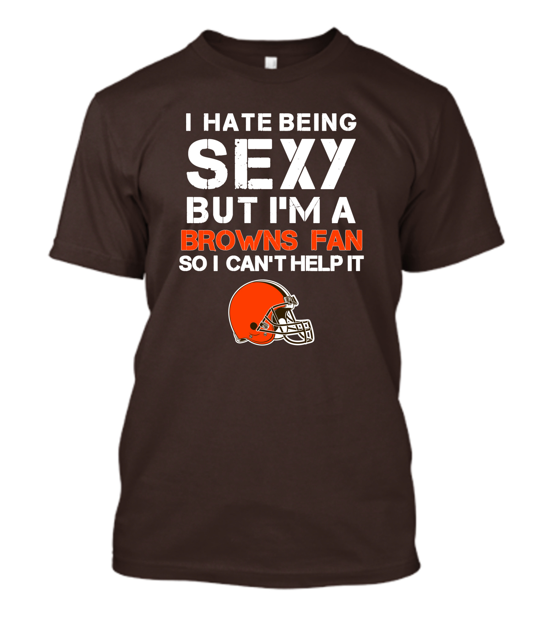I Hate Being Sexy But I'm A Cleveland Browns Fan So I Can't Help It Browns Helmet T-Shirt