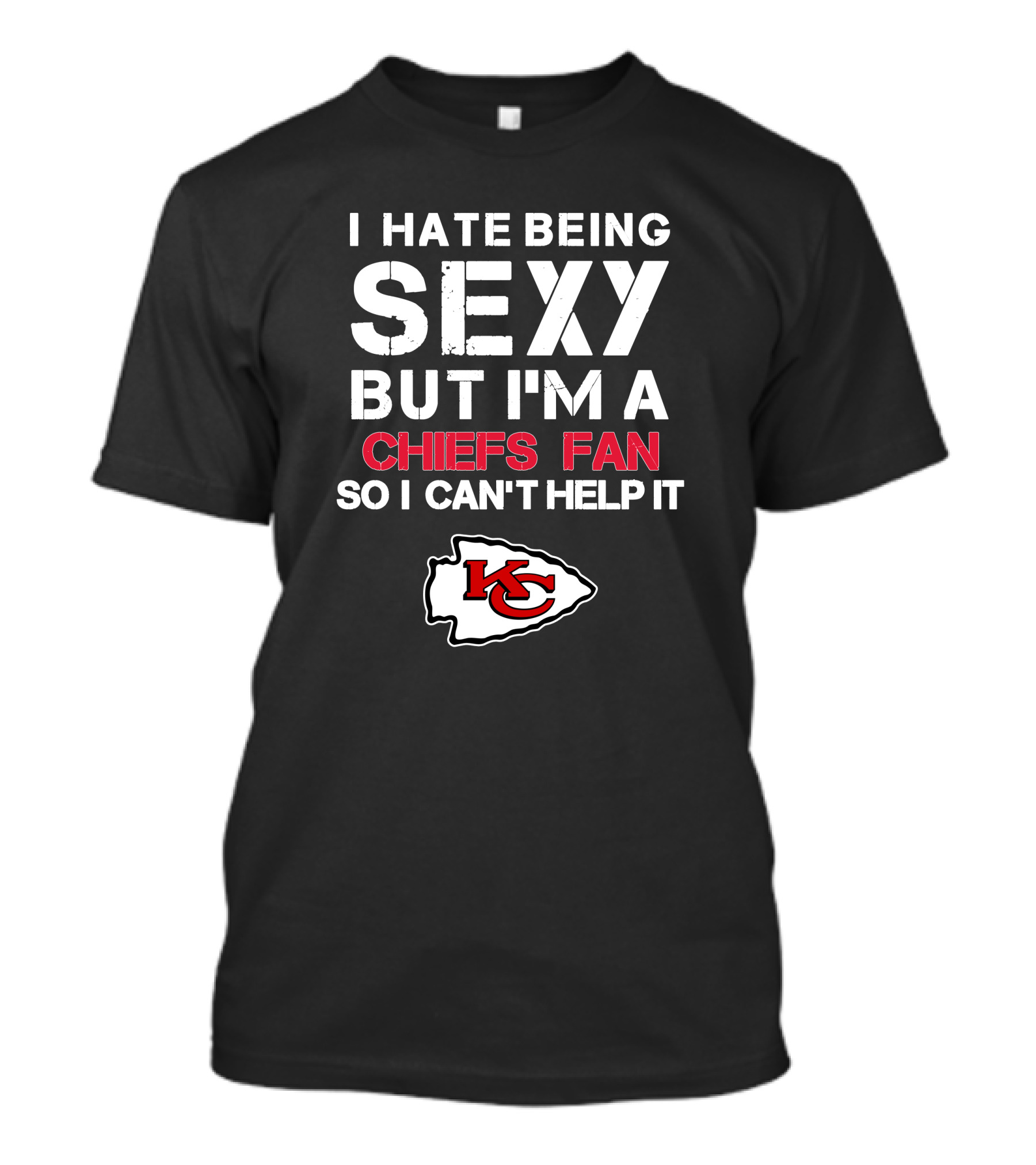 I Hate Being Sexy But I'm A Chiefs Fan So I Can't Help It Kansas City Chiefs T-Shirt