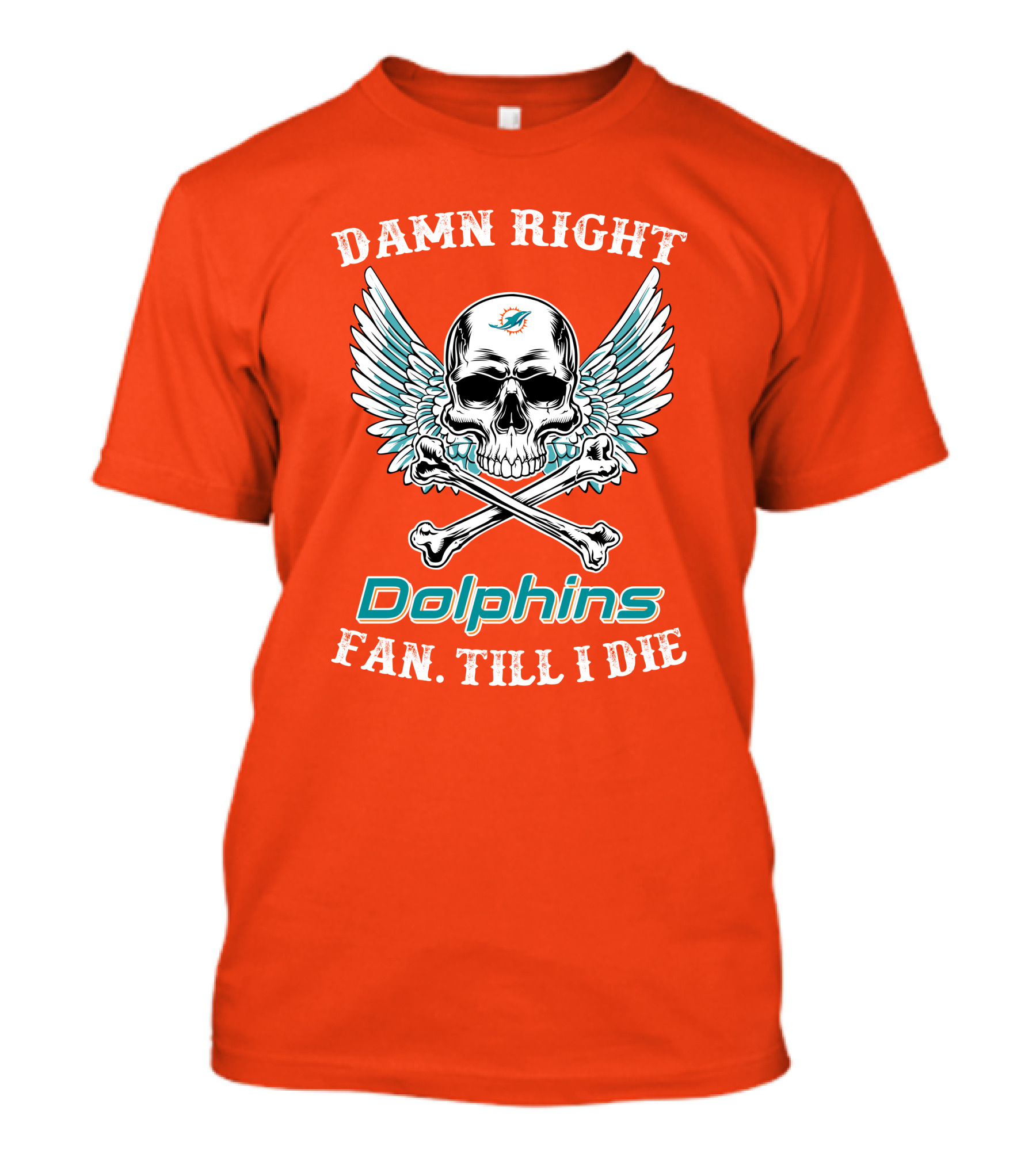 Damn Right Miami Dolphins Fan Till I Die T-Shirt