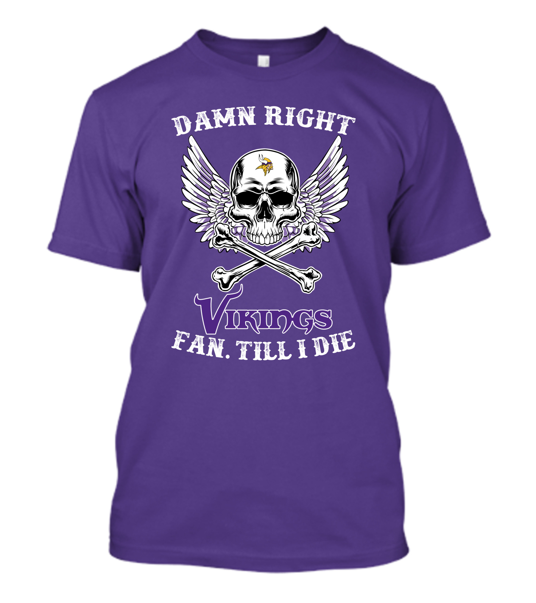 DAMN RIGHT VIKINGS FAN TILL I DIE T-Shirt
