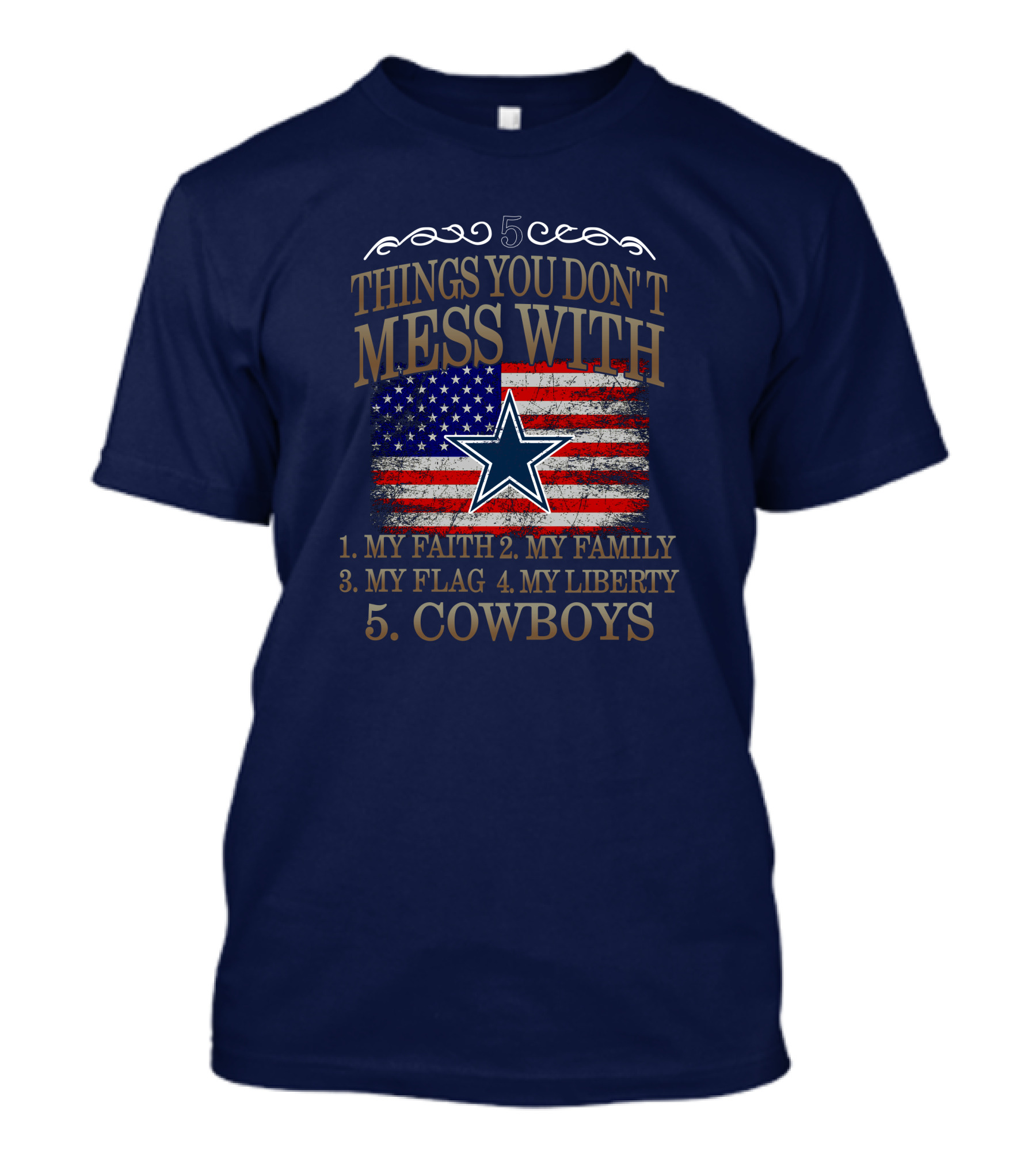 Dallas Cowboys 5 Things You Don't Mess With My Faith Family Flag Liberty Cowboys T-Shirt