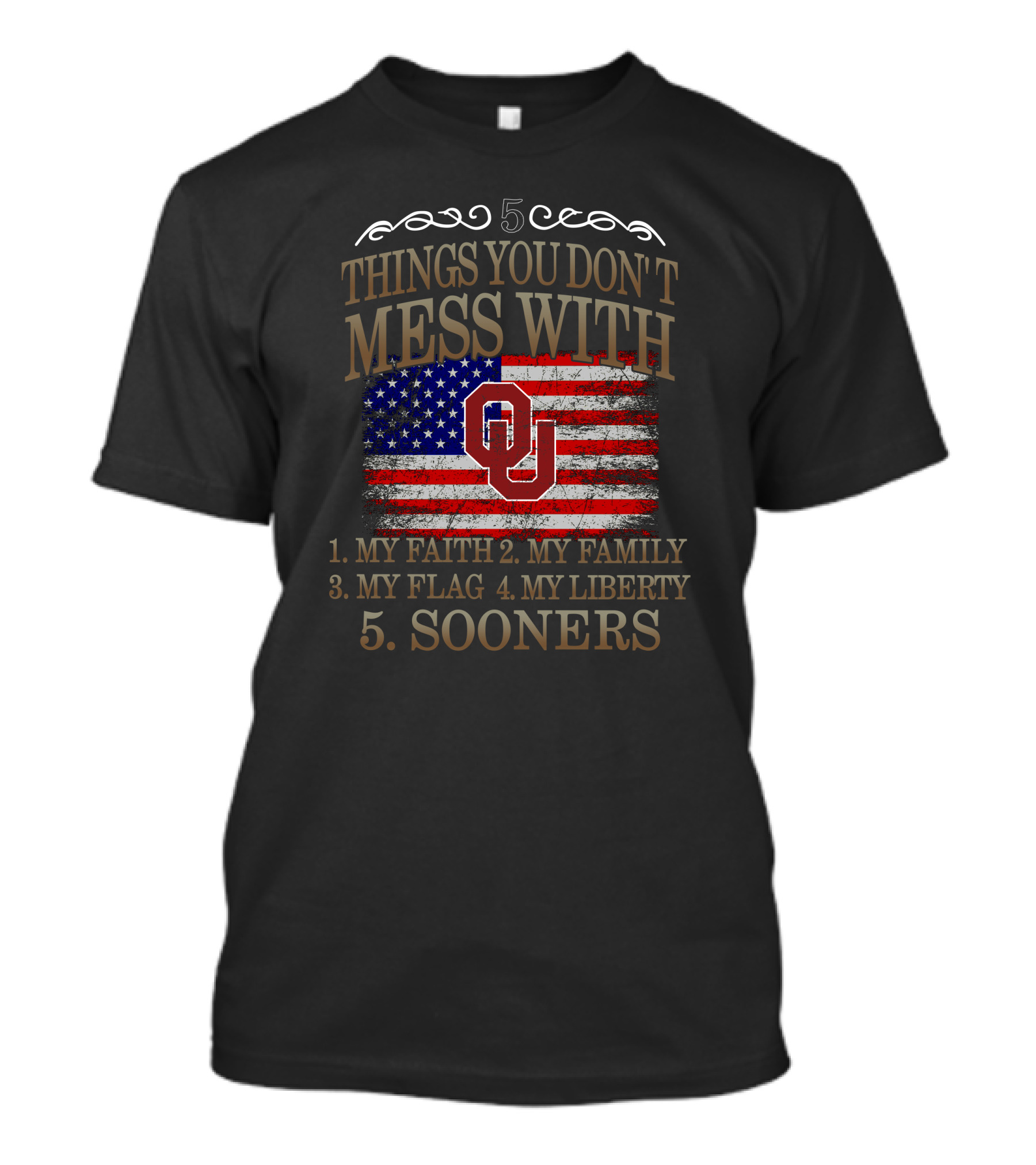 5 Things You Don't Mess With My Faith Family Flag Liberty Sooners T-Shirt