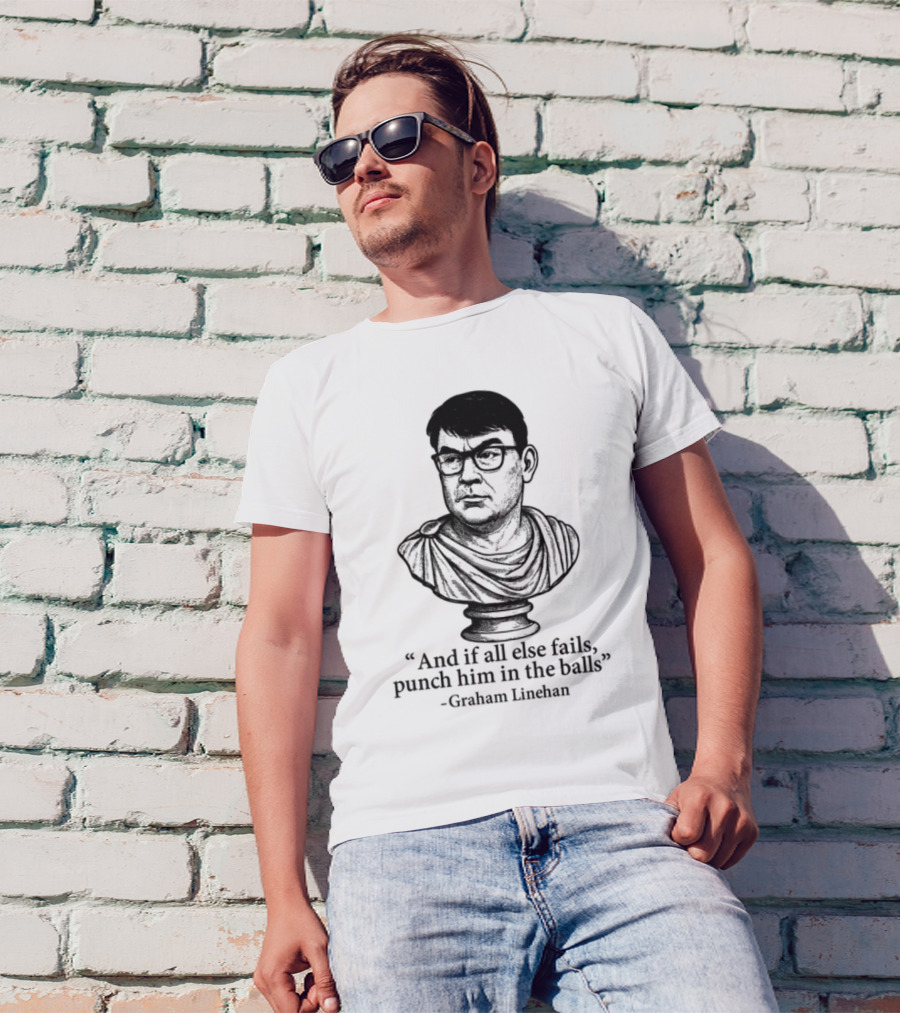 And If All Else Fails Punch Him In The Balls Graham Linehan Bust Drawing T-Shirt