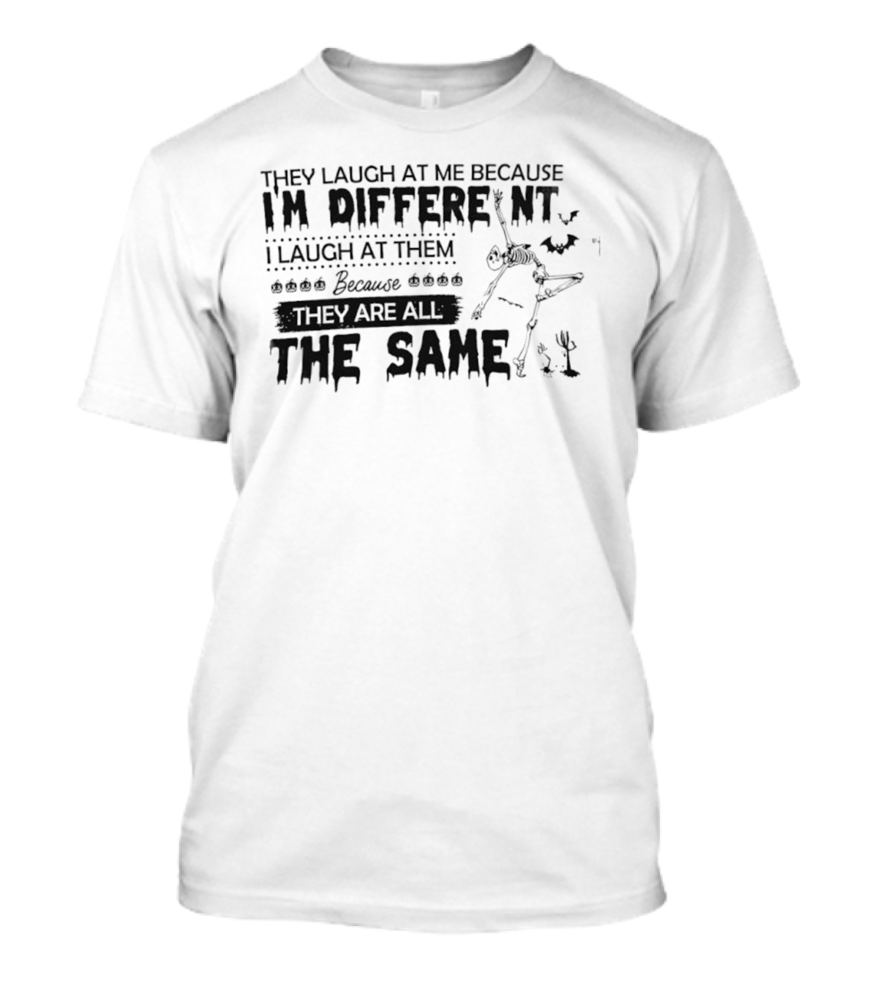 Skeleton I'm Different Because You Are All The Same T-Shirt