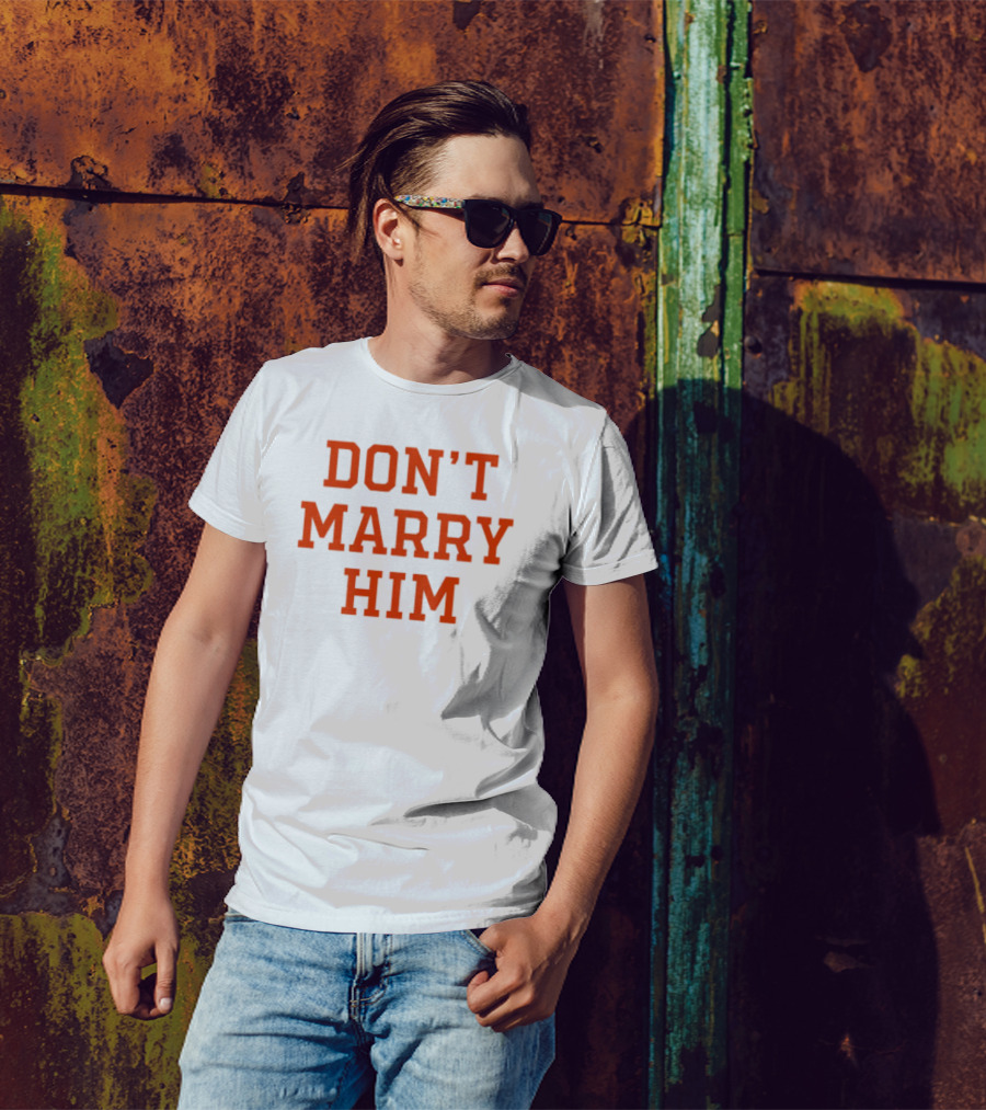 Don't Marry Him Bold Statement Red Text T-Shirt