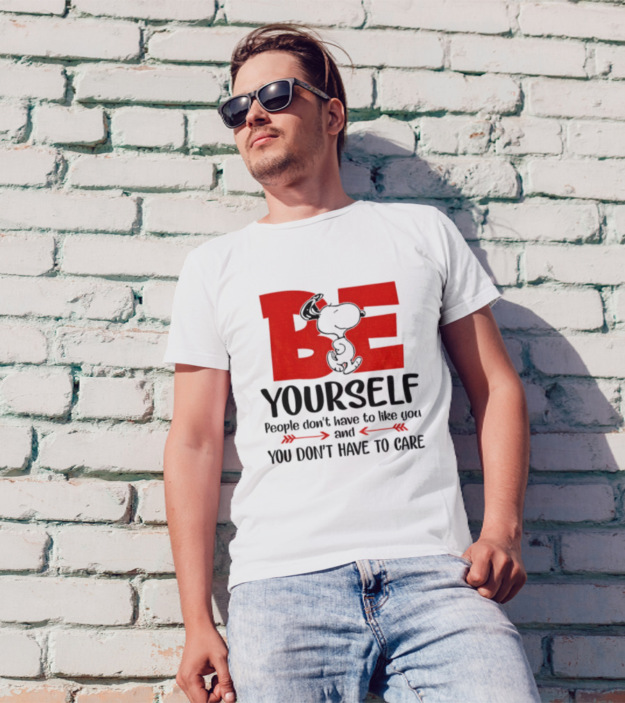 Snoopy Be Yourself People Don’t Have To Like You You Don’t Have To Care T-Shirt