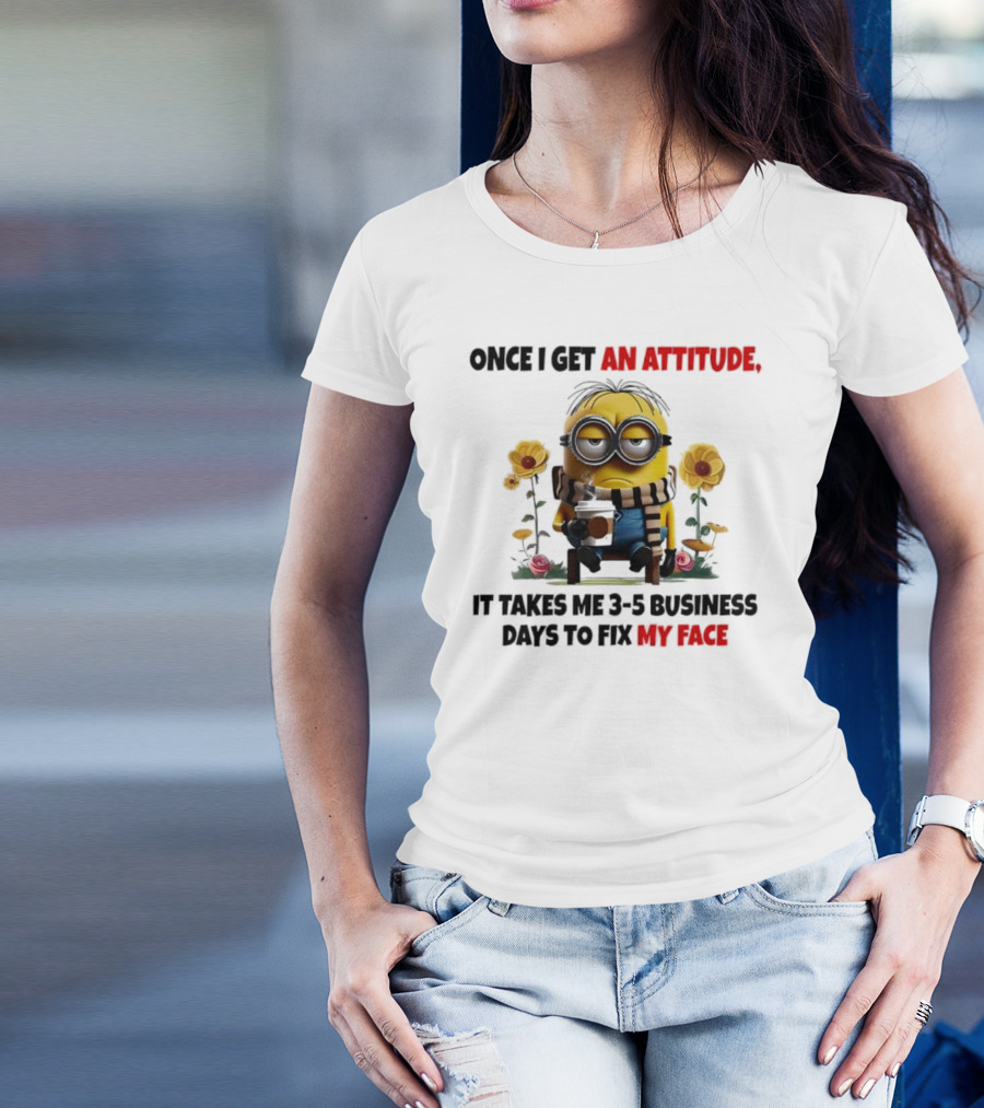Minion Attitude 3-5 Business Days Fix Face T-Shirt