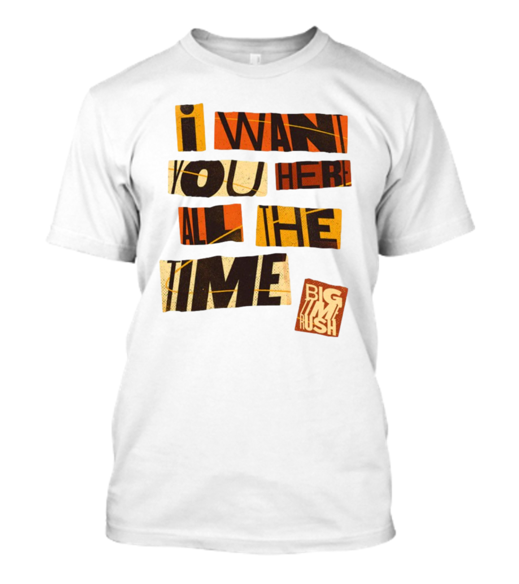 I Want You Here All The Time Big Time Rush T-Shirt