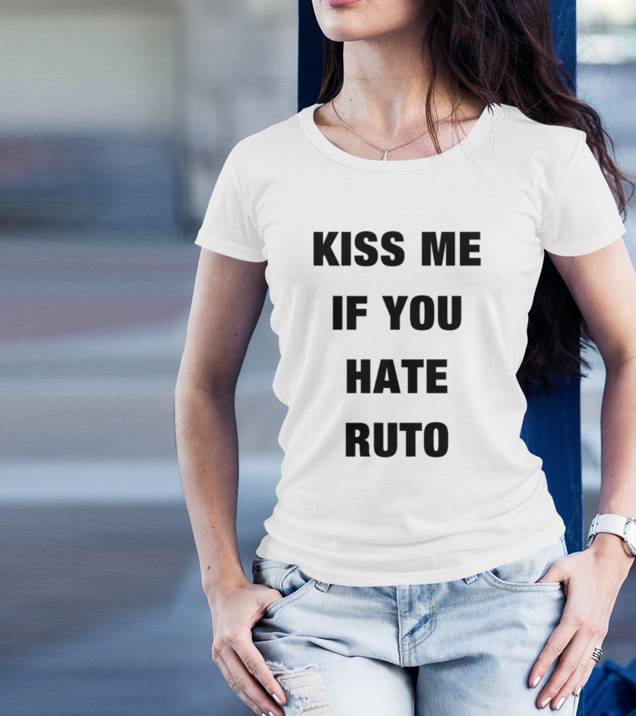 Alinur Mohamed Kiss Me If You Hate Ruto Election Political Humor T-Shirt