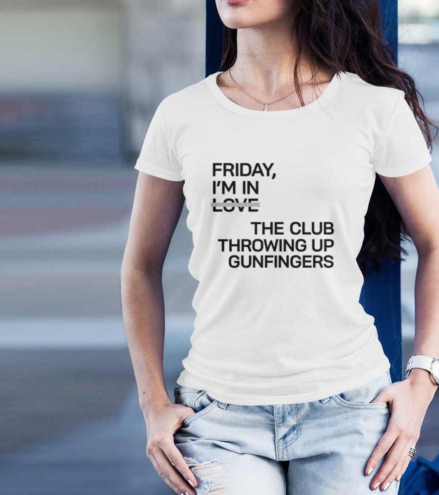 Friday I'm In Love The Club Throwing Up Gunfingers T-Shirt